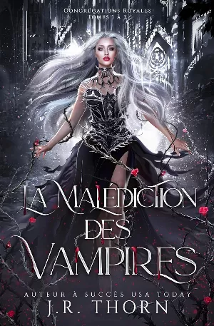 J. R. Thorn - La Malédiction des Vampires : Congrégations royales, Tomes 1 à 3